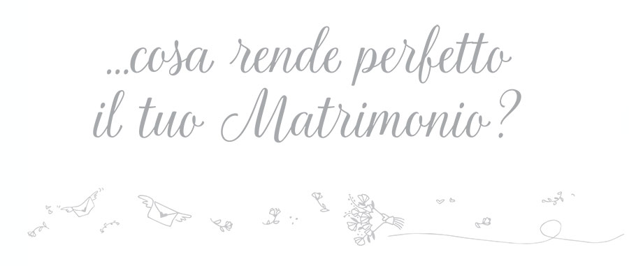 cosa rende perfetto il tuo matrimonio